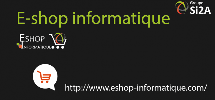 La mise en ligne du nouvel e-shop informatique du Groupe Si2A